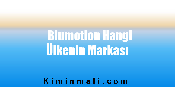 Blumotion Hangi Ülkenin Markası