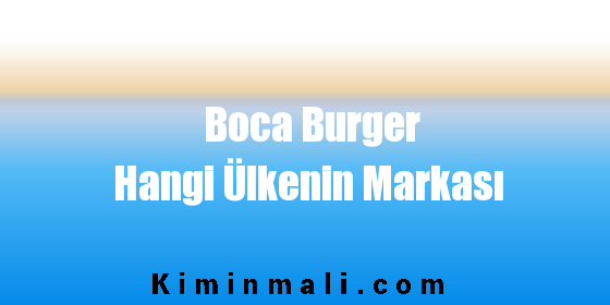 Boca Burger Hangi Ülkenin Markası