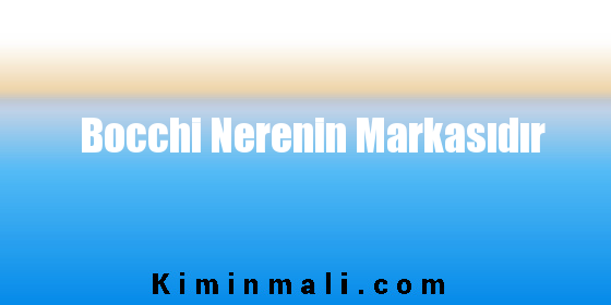 Bocchi Nerenin Markasıdır