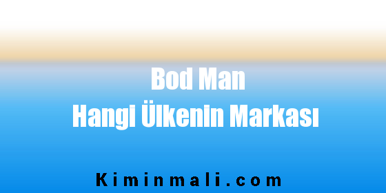 Bod Man Hangi Ülkenin Markası