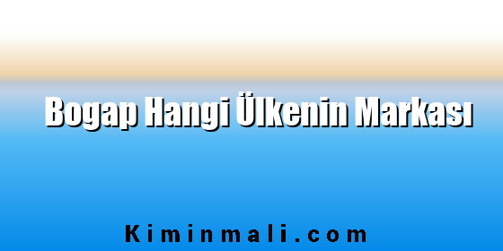 Bogap Hangi Ülkenin Markası