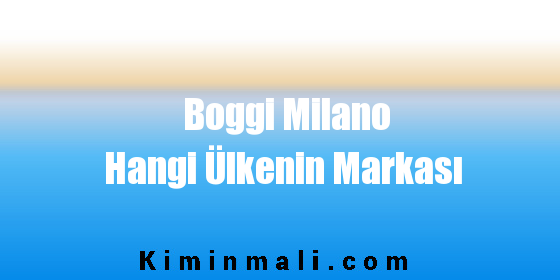 Boggi Milano Hangi Ülkenin Markası