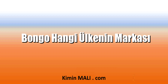 Bongo Hangi Ülkenin Markası Bongo Hangi Ülkenin Markası. Public Domain - CC0