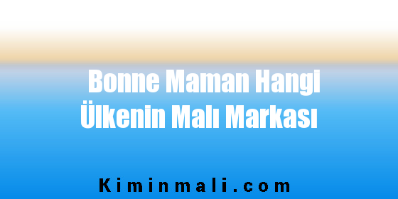 Bonne Maman Hangi Ülkenin Malı Markası