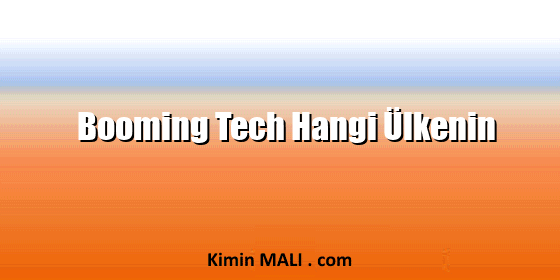 Booming Tech Hangi Ülkenin Booming Tech Hangi Ülkenin