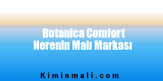 Botanica Comfort Nerenin Malı Markası