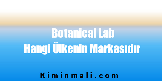 Botanical Lab Hangi Ülkenin Markasıdır