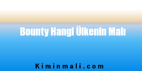 Bounty Hangi Ülkenin Malı