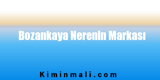 Bozankaya Nerenin Markası