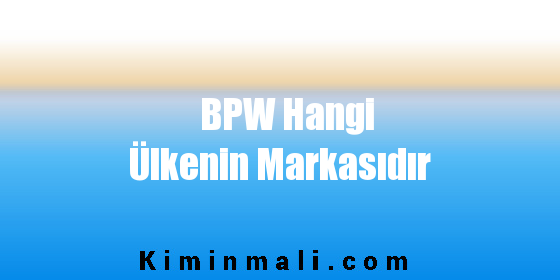 BPW Hangi Ülkenin Markasıdır