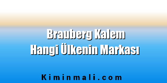 Brauberg Kalem Hangi Ülkenin Markası Brauberg Kalem Hangi Ülkenin Markası