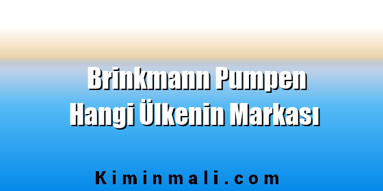 Brinkmann Pumpen Hangi Ülkenin Markası
