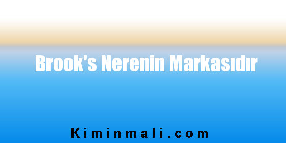 Brook's Nerenin Markasıdır