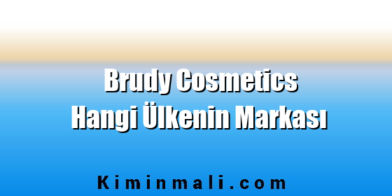 Brudy Cosmetics Hangi Ülkenin Markası