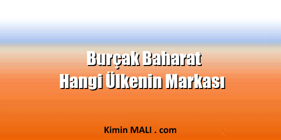 Burçak Baharat Hangi Ülkenin Markası