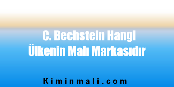 C. Bechstein Hangi Ülkenin Malı Markasıdır