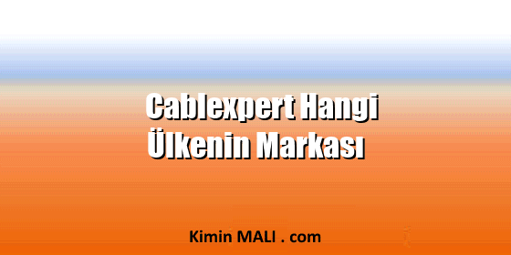 Cablexpert Hangi Ülkenin Markası