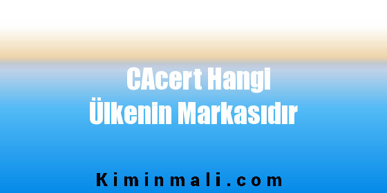 CAcert Hangi Ülkenin Markasıdır