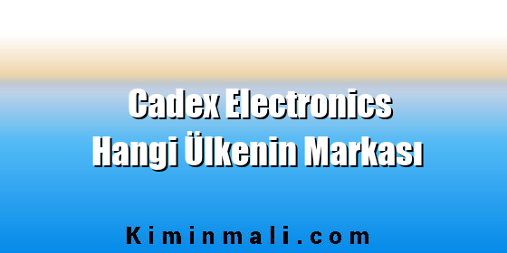 Cadex Electronics Hangi Ülkenin Markası