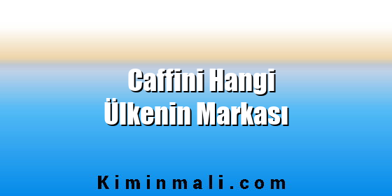 Caffini Hangi Ülkenin Markası