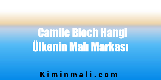 Camile Bloch Hangi Ülkenin Malı Markası