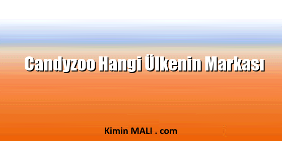 Candyzoo Hangi Ülkenin Markası