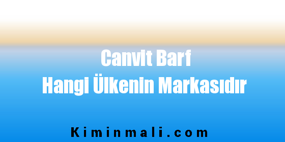 Canvit Barf Hangi Ülkenin Markasıdır