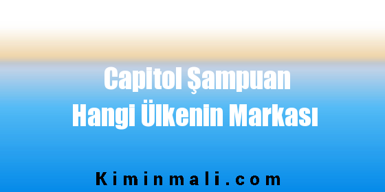 Capitol Şampuan Hangi Ülkenin Markası