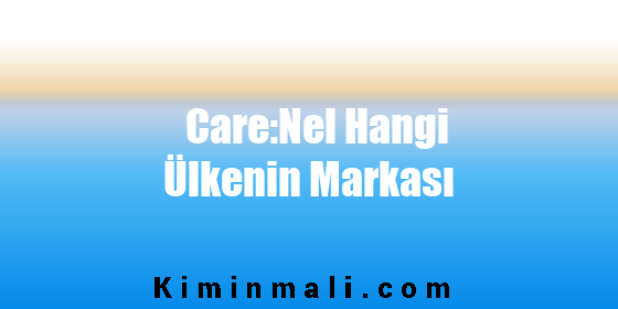 Care:Nel Hangi Ülkenin Markası