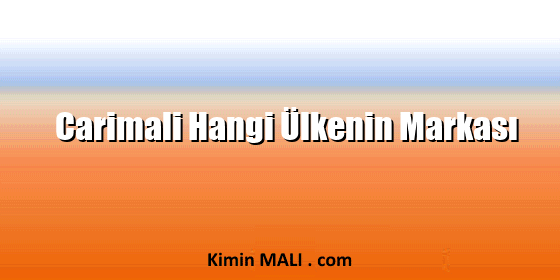 Carimali Hangi Ülkenin Markası Carimali Hangi Ülkenin Markası