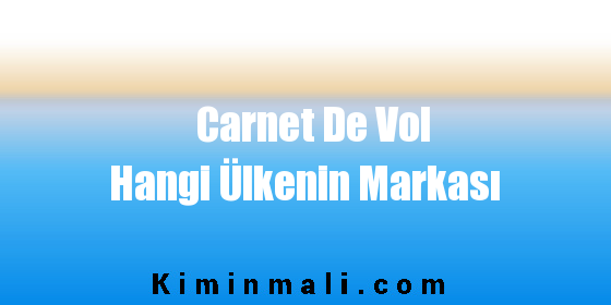 Carnet De Vol Hangi Ülkenin Markası