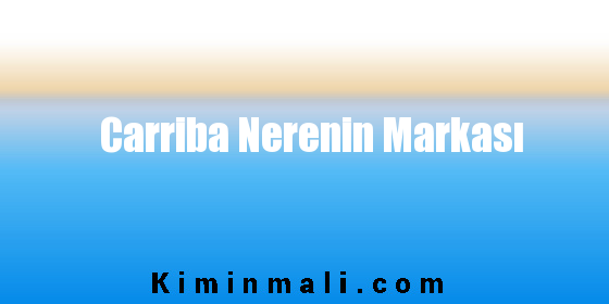 Carriba Nerenin Markası