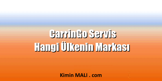 CarrinGo Servis Hangi Ülkenin Markası CarrinGo Servis Hangi Ülkenin Markası