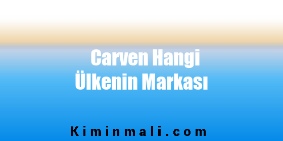 Carven Hangi Ülkenin Markası