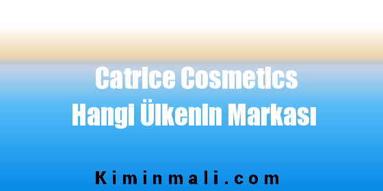 Catrice Cosmetics Hangi Ülkenin Markası