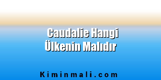 Caudalie Hangi Ülkenin Malıdır