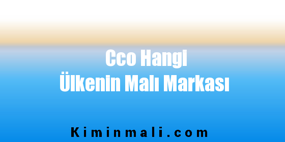 Cco Hangi Ülkenin Malı Markası