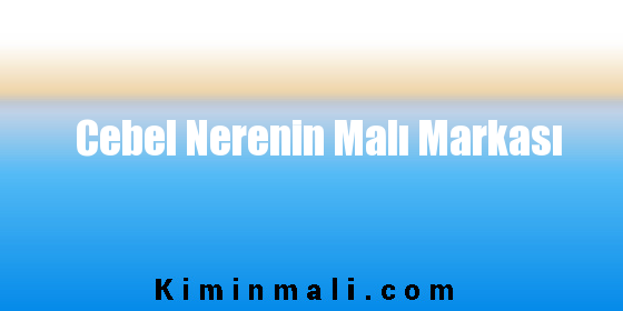 Cebel Nerenin Malı Markası