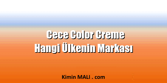 Cece Color Creme Hangi Ülkenin Markası. Public Domain - CC0