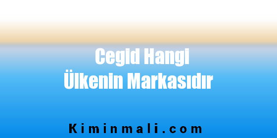 Cegid Hangi Ülkenin Markasıdır