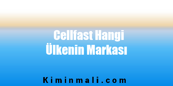 Cellfast Hangi Ülkenin Markası