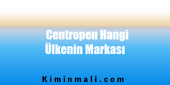 Centropen Hangi Ülkenin Markası