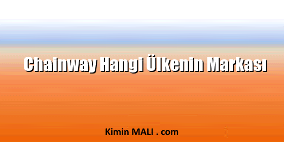 Chainway Hangi Ülkenin Markası