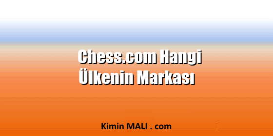 Chess.com Hangi Ülkenin Markası