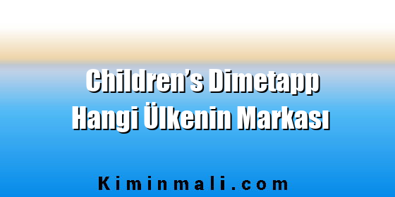 Children’s Dimetapp Hangi Ülkenin Markası
