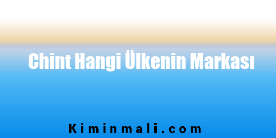 Chint Hangi Ülkenin Markası