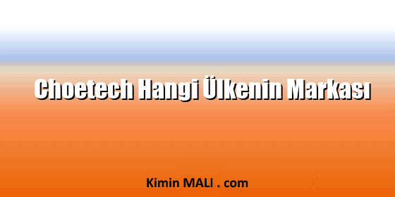 Choetech Hangi Ülkenin Markası Choetech Hangi Ülkenin Markası