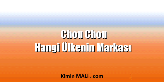 Chou Chou Hangi Ülkenin Markası. Public Domain - CC0