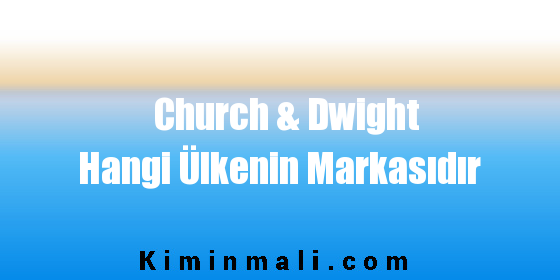 Church & Dwight Hangi Ülkenin Markasıdır