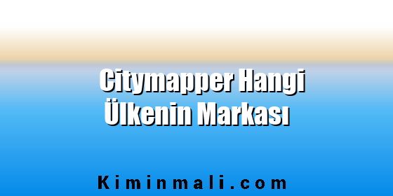 Citymapper Hangi Ülkenin Markası